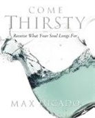Max Lucado - Come Thirsty