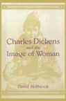 David Holbrook, David K Holbrook, David K. Holbrook, Carol Jacklin - Charles Dickens and the Image of Women