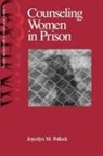 Joycelyn M Pollock, Joycelyn M. Pollock, Joycelyn M Polock, Joycelyn M. Polock - Counseling Women in Prison