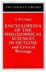 Ernst Behler, G. W. F. Hegel, Georg Wilhelm Friedri Hegel, Georg Wilhelm Friedrich Hegel, Ernst Behler - Encyclopedia of the Philosophical Sciences in Outline and Critical