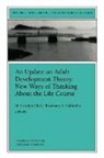 ACE, Caffarella, Rosemary S. Caffarella, Clark, Carolyn M. Clark, M. Carolyn Clark... - Update on Adult Development Theory: New Ways of Thinking About Life