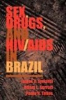 James Inciardi, James A. Inciardi, James A. Surratt Inciardi, Hilary Surratt, Hilary L. Surratt, Paulo Telles... - Sex, Drugs, and Hiv/aids in Brazil