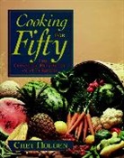 Holden, Arun Ed. Holden, C Holden, Chet Holden, Katherine Holden, Holden Chet - Cooking for Fifty