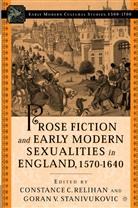Constance Relihan, Goran Stanivukovic, Relihan, Relihan, C Relihan, C. Relihan... - Prose Ficiton and Early Modern Sexuality, 1570-1640