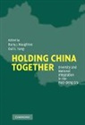 Barry J. (University of California Naughton, Barry J. Yang Naughton, Barry Yang Naughton, Naughton Barry J., Barry Naughton, Barry J Naughton... - Holding China Together