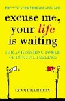 Lynn Grabhorn - Exuse Me Your Life Is Waiting