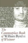 William/ Gilliam Byrd, Kevin Berland, Kevin Joel Berland, Jan Kirsten Gilliam, Kenneth A. Lockridge - The Commonplace Book of William Byrd II of Westover