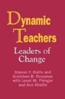 Ann Brackett, Sharon F Rallis, Sharon F. Rallis, Gretchen B. Rossman - Dynamic Teachers