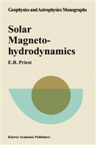 E R Priest, E. R. Priest, E.R. Priest, Eric R. Priest - Solar Magnetohydrodynamics