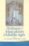 P. H. (EDT)/ Lewis Cullum, Patricia H. Lewis Cullum, Patricia Cullum, Katherine J Lewis, Katherine J. Lewis - Holiness and Masculinity in the Middle Ages