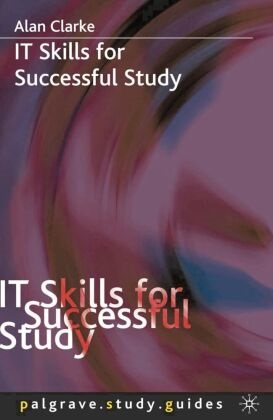 A. Clarke, Alan Clarke - IT Skills for Successful Study