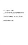 Jong Jun, Jong S. Jun, Jun Jong S., Jong S. Jun - Rethinking Administrative Theory