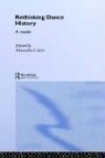 Alexandra Carter, Carter Alexandr, Carter Alexandra, Geraldine Morris, Larraine Nicholas, Larraine Morris Nicholas... - Rethinking Dance History