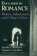 Margaret A. Eisenhart,  Eisenhart Margaret A., Dorothy Holland, Dorothy C. Holland,  Holland Dorothy C. - Educated in Romance - Women, Achievement, and College Culture