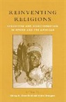 Andre Droogers, Andrz Droogers, Sidney Greenfield, Sidney M. Greenfield, Andre Droogers, André Droogers... - Reinventing Religions