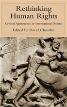 Chandler, D Chandler, D. Chandler, David Chandler - Rethinking Human Rights