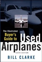 B. Clarke, Bill Clarke, Clarke Bill - Illustrated Buyer's Guide to Used Airplanes