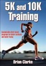 Brian Clarke, Brian Clarke, Brian L. Clarke - 5k And 10k Training