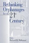 Richard B. McKenzie, Richard B McKenzie, Richard B. McKenzie - Rethinking Orphanages for the 21st Century