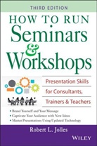 JOLLES, Robert L Jolles, Robert L. Jolles - How to Run Seminars and Workshops
