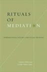 Fran cois Debrix, Fran Cois Weber Debrix, Francois Debrix, DEBRIX FRAN COIS WEBER CYNTHIA, Cynthia Weber, Francois Debrix... - Rituals of Mediation