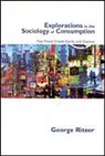 George Ritzer, George F. Ritzer, Ritzer George - Explorations in the Sociology of Consumption
