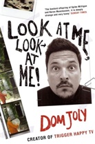Dom Joly, Joly Dom - Look at Me, Look at Me!