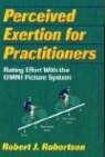 Robertson, Robert Robertson, Robert J. Robertson - Perceived Exertion for Practitioners