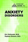 Eric Hollander, Adina Hoffman, Eric Hollander, Daphne Simeon, Daphne (Associate Professor) Simeon - Concse Guide to Anxiety Disorders
