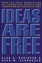 Alan G Robinson, Alan G. Robinson, Dean M Schroeder, Dean M. Schroeder - Ideas are free; how the idea revolution is liberating people and