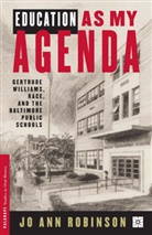 Ann Ooiman Robinson, J Robinson, J. Robinson, Jo Ann Robinson, Gertrude S. Williams - Education As My Agenda