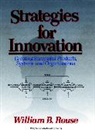 WB Rouse, William Rouse, William B Rouse, William B. Rouse, William B. (Search Technology) Rouse, ROUSE WILLIAM B... - Strategies for Innovation