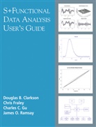 Douglas Clarkson, Douglas B Clarkson, Douglas B. Clarkson, Chri Fraley, Chris Fraley, Charles Gu... - S+Functional Data Analysis