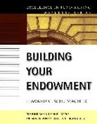 E.C. Schumacher, Edward C Schumacher, Edward C. Schumacher, Timothy L Seiler, Timothy L. Seiler, Timothy L Seiler... - Building Your Endowment