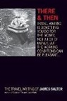 James Salter, James Slater - There and then