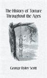 Scott, Scott, Bernard Scott, George Ryley Scott - The History of Torture Throughout the Ages