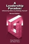 Greg Robinson, Greg Rose Robinson, Mark Rose - Leadership Paradox