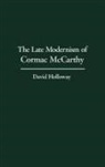 David Holloway, Holloway David - The Late Modernism of Cormac McCarthy