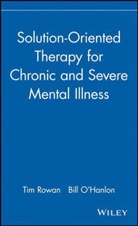 &amp;apos, Bill C'Hanlon, Bill Hanlon, Bill O'hanlon, Bill Rowan O''hanlon, T Rowan... - Solution-Oriented Therapy for Chronic and Severe Mental Illness
