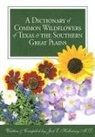 Joel Holloway, Joel E Holloway, Joel E. Holloway, Joel Ellis Holloway, Amanda Neill - A Dictionary of Common Wildflowers of Texas & the Southern Great