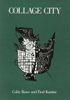 Fred Koetter, Prof Fred Koetter, ROWE, Colin Rowe, Colin/ Koetter Rowe, Rowe Colin - Collage City