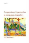 Michael R. Brent, Michael R. Brent - Computational Approaches to Language Acquisition