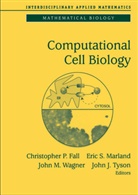 Christopher P. Fall, John M Wagner et al, Eric S. Marland, Eri S Marland, Eric S Marland, John J. Tyson... - Computational Cell Biology