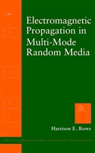 ROWE, H. E. Rowe, Harrison E Rowe, Harrison E. Rowe, HE Rowe, Wayne Rowe... - Elecromagnetic Propagation in Multi-Mode Random Media