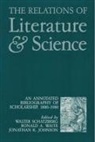 Jonathan K Johnson, Jonathan K. Johnson, Walter Schatzberg, Walter/ Johnson Schatzberg, Ronald A Waite, Ronald A. Waite... - The Relations of Literature and Science