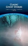 Dover Thrift Editions, John Grafton, Wilkie Collins, John Grafton - Classic Ghost Stories By Wilkie Collins, M. R. James, Charles