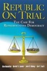 John Hibbing, John R. Hibbing, Karl T. Kurtz, Burdett Loomis, Burdett A. Loomis, Alan Rosenthal... - Republic on Trial