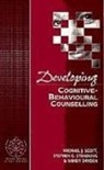 Windy Dryden, SCOTT, Michael J Scott, Michael J J Scott, Michael J J Stradling Scott, Michael J Stradling Scott... - Developing Cognitive-Behavioural Counselling