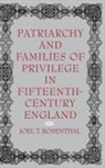 Joel T Rosenthal, Joel T. Rosenthal, Joel Thomas Rosenthal, ROSENTHAL JOEL T, Ruth Mazo Karras - Patriarchy and Families of Privilege in Fifteenth-Century England