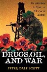 Peter Dale Scott, Scott Peter Dale - Drugs, Oil and War